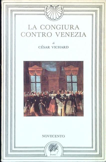 La congiura contro Venezia - Cesar Vichard - copertina