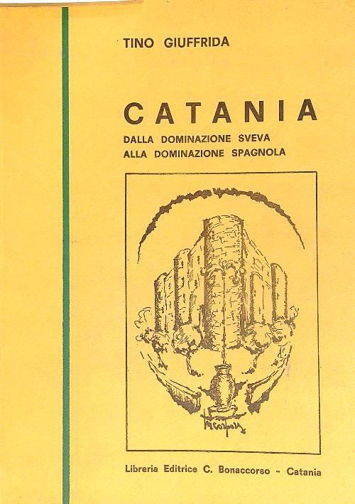 Catania dalla dominazione sveva alla dominazione spagnola. Vol 2