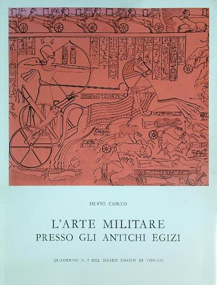 L' arte militare presso gli antichi egizi. Quaderno 3 - Silvio Curto - copertina