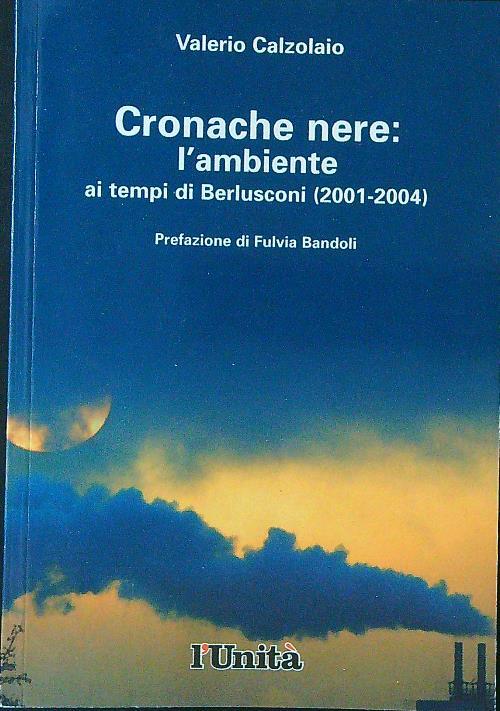 Cronache nere L'ambiente ai tempi di Berlusconi