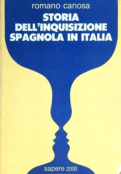 Storia dell'inquisizione spagnola in Italia - Romano Canosa - copertina