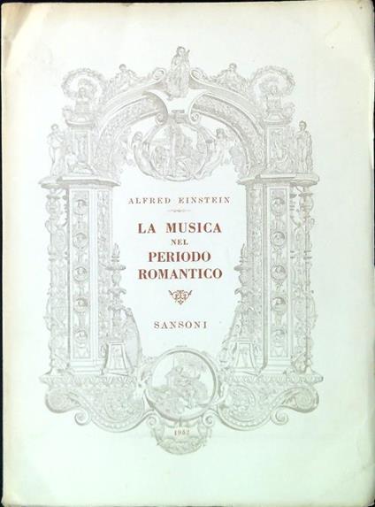La musica nel periodo romantico - Alfred Einstein - copertina