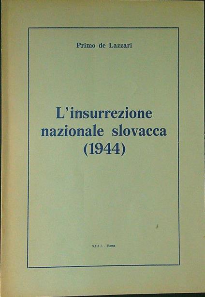 L' insurrezione nazionale Slovacca 1944 - Primo De Lazzari - copertina