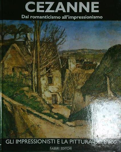 Cezanne. Dal romanticismo all'impressionismo - copertina