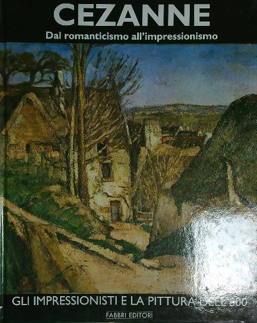 Cezanne. Dal romanticismo all'impressionismo - copertina