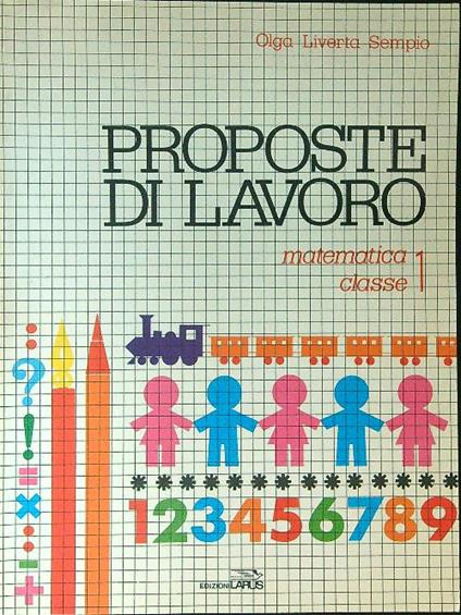 Proposte di lavoro Matematica Classe 1 - Olga Liverta Sempus - copertina