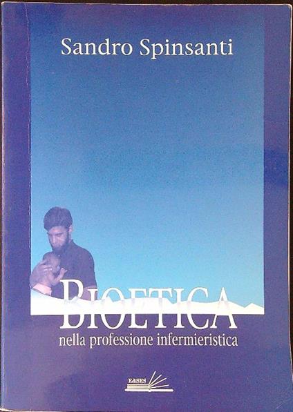 Bioetica nella professione infermieristica - Sandro Spinsanti - copertina