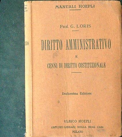 Diritto amministrativo e cenni di diritto costituzionale - G. Loris - copertina