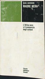 Madre nera. L'Africa nera e il commercio degli schiavi