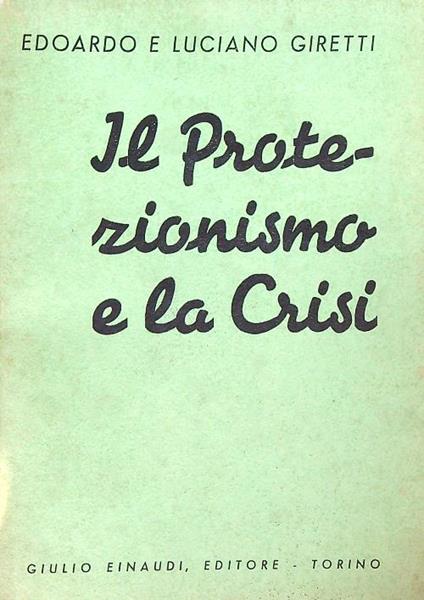 Il protezionismo e la crisi - Edoardo Giretti - copertina