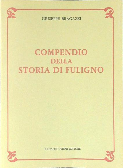 Compendio della storia di Fuligno - Giuseppe Bragazzi - copertina