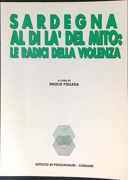 Sardegna al di là del mito Le radici della violenza - Paolo Follesa - copertina