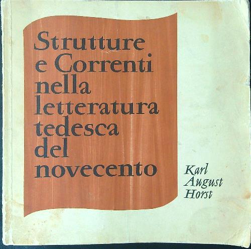Strutture e correnti nella letteratura tedesca del Novecento - Karl August Horst - copertina