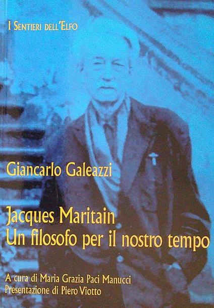 Jacques Maritain un filosofo per il nostro tempo - Giancarlo Galeazzi - copertina