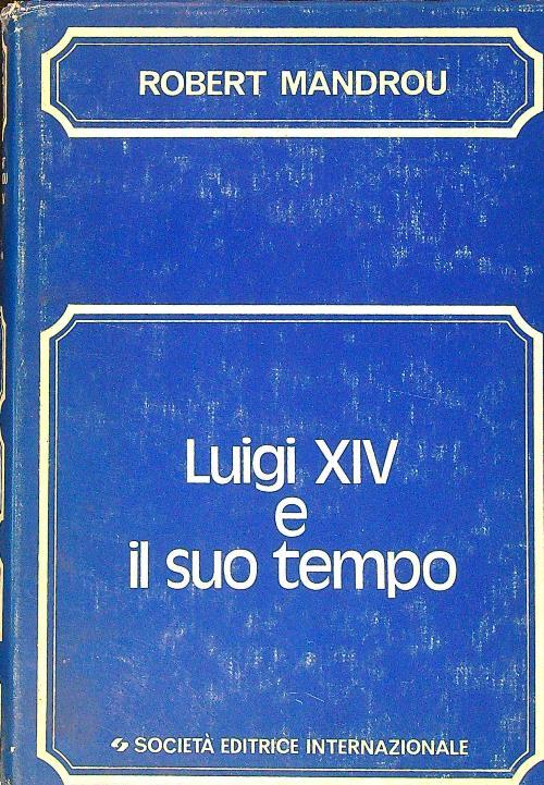 Luigi XIV e il suo tempo - Robert Mandrou - copertina