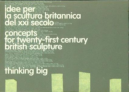 Thinking big idee per la scultura britannica del XXI secolo - concepts fot twenty-first century british sculpture - aa-vv- - copertina