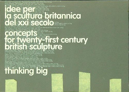 Thinking big idee per la scultura britannica del XXI secolo - concepts fot twenty-first century british sculpture - aa-vv- - copertina