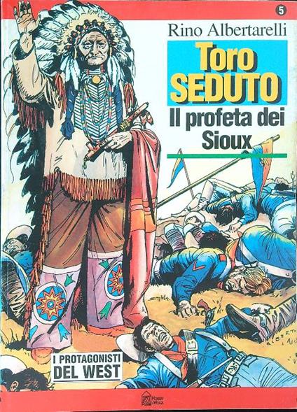 Toro seduto 5 Il profeta dei Soiux - Rino Albertarelli - copertina