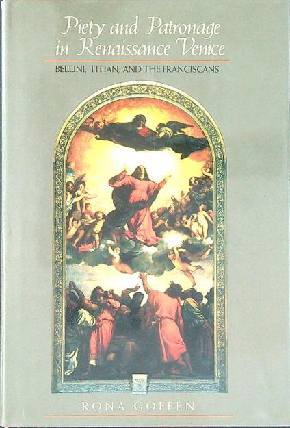 Piety and patronage in renaissance Venice - Rona Goffen - copertina