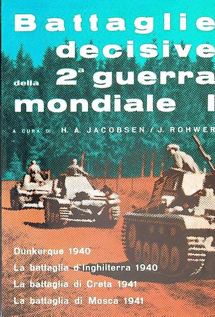 Battaglie decisive della seconda guerra mondiale. Vol 1 - H.A. Jacobsen - copertina