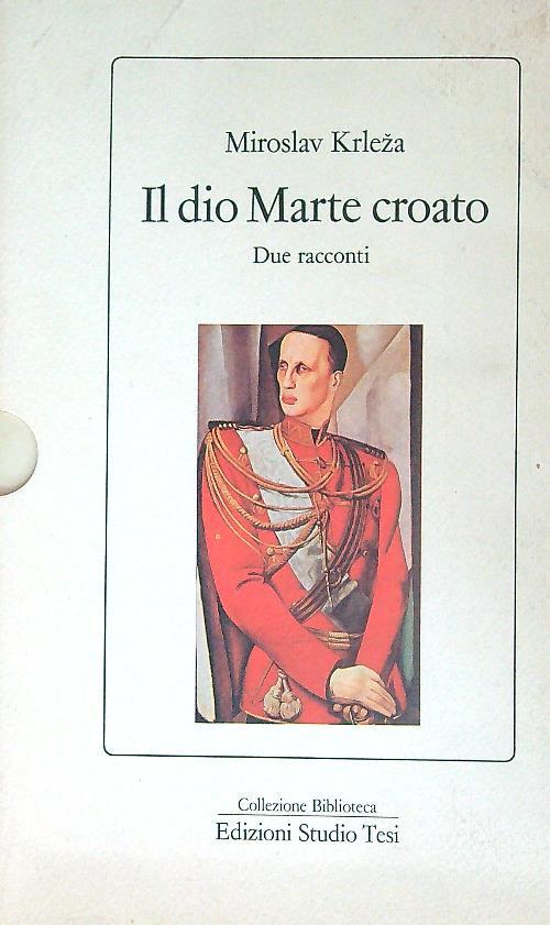 Il dio Marte croato - Miroslav Krleza - copertina