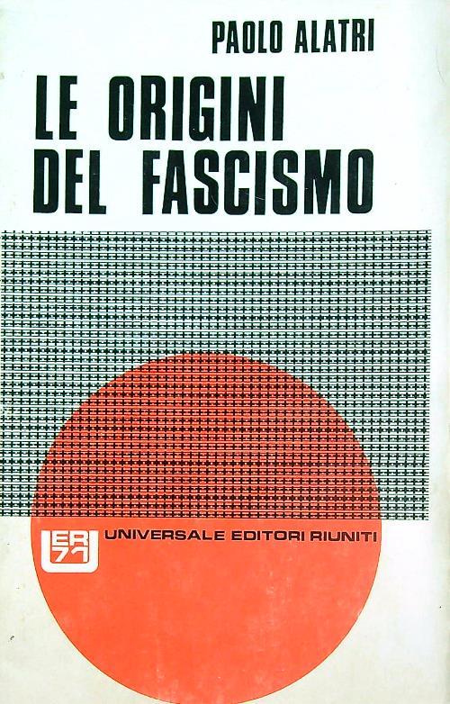Le origini del fascismo - Paolo Alatri - copertina