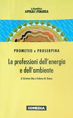 Prometeo e Proserpina. Le professioni dell'energia e dell'ambiente