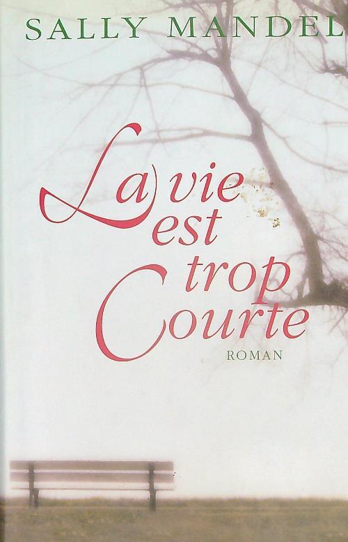 La vie est trop courte - Sally Mandel - copertina