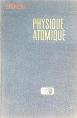 Physique Atomique. Tome 1