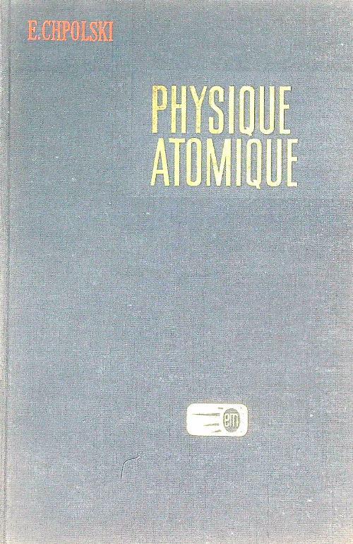 Physique Atomique. Tome 1 - E. Chpolski - copertina