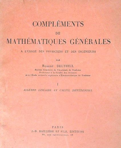 Complément de mathématiques générales. Vol 1 - Robert Deltheil - copertina