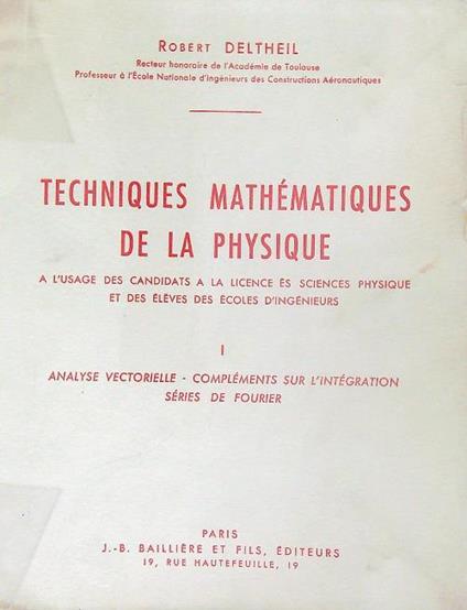 Techniques mathématiques de la physique Tome 1 - Robert Deltheil - copertina