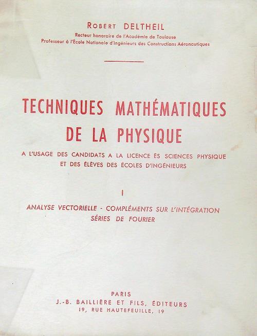 Techniques mathématiques de la physique Tome 1 - Robert Deltheil - copertina