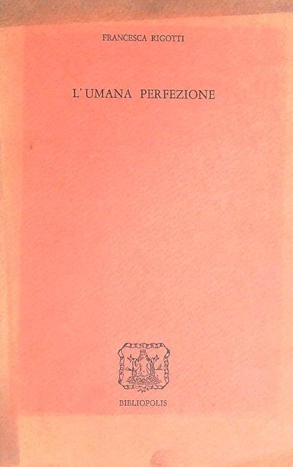 L' umana perfezione - Francesca Rigotti - copertina