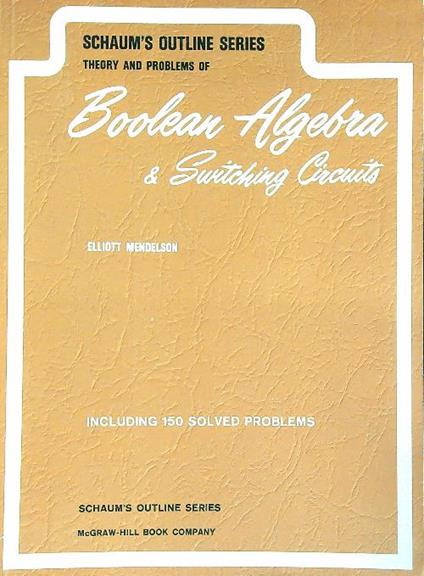 Theory And Problems Of Boolean Algebra And Switching Circuits - Elliot Mendelson - copertina