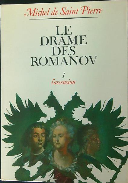 Le  drame des romanov I L'ascension - Michel De Saint Pierre - copertina