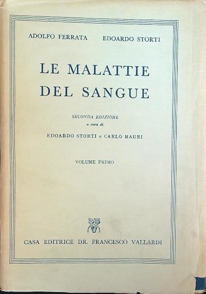 Le malattie del sangue. Vol.1 - Adolfo Ferrata,Edoardo Storti - copertina