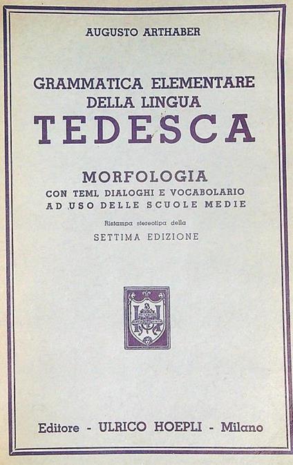 Grammatica elementare della lingua tedesca - morfologia - Augusto Arthaber - copertina