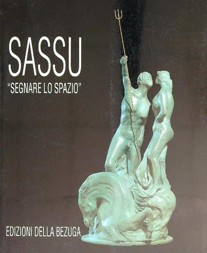 Sassu. Segnare lo spazio - Carlo Pirovano - copertina