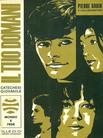 Il tuo domani. Catechesi giovanile - Pierre Babin - copertina