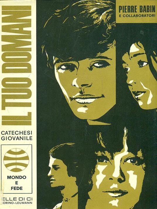 Il tuo domani. Catechesi giovanile - Pierre Babin - copertina