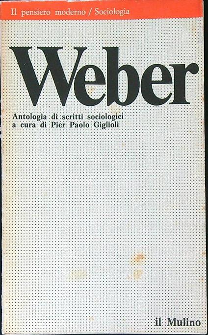 Weber antologia di scritti sociologici  - Pier Paolo Giglioli - copertina