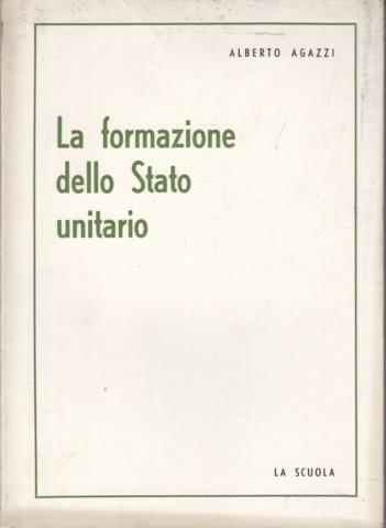 La formazione dello stato unitario - Alberto Agazzi - copertina