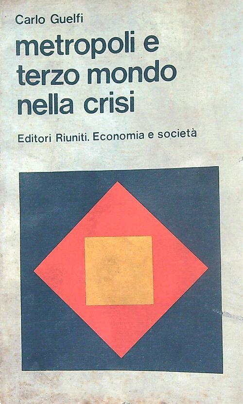 Metropoli e Terzo mondo nella crisi - Carlo Guelfi - copertina