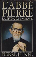 L' abbè Pierre. La sfida di Emmaus