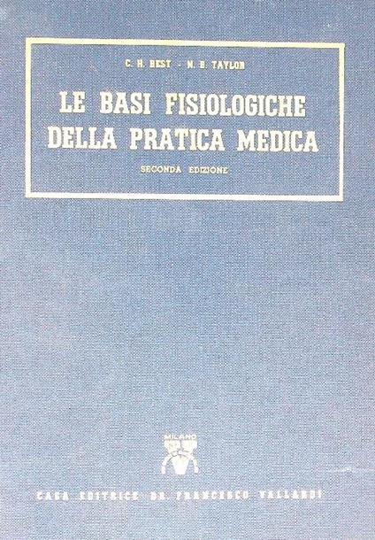 Le basi fisiologiche della pratica medica - C.H. Best - copertina