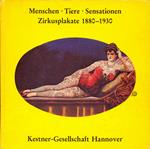 Menschen - Tiere - Sensationen. Zirkusplakate 1880-1930