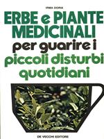 Erbe e piante medicinali per guarire i piccoli disturbi quotidiani