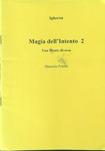Magia dell'intento 2 Una mente diversa Manuale pratico