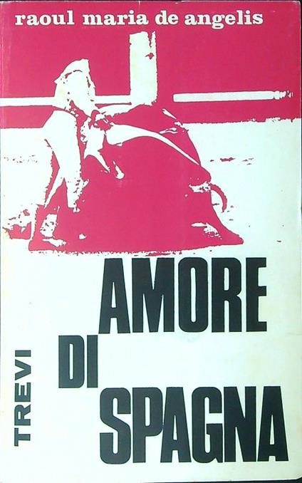 Amore di Spagna - Raoul Maria De Angelis - copertina